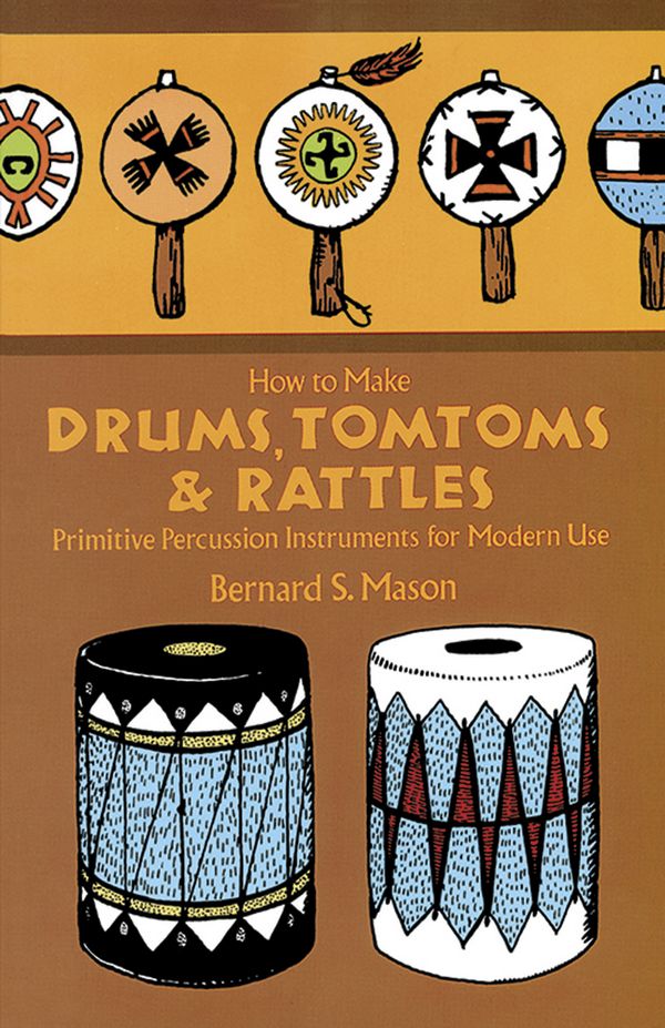 How to make Drums, Tomtoms and Rattles