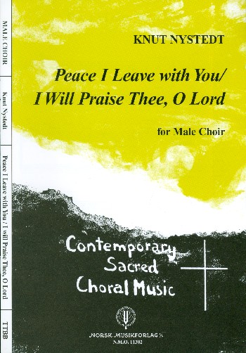 Peace I leave with You  and  I will praise Thee o Lord