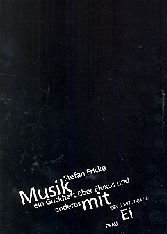 Musik mit Ei Ein Guckheft über Fluxus und Anderes