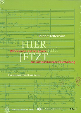Hier und Jetzt Reflexionen und Gespräche zur kompositorischen