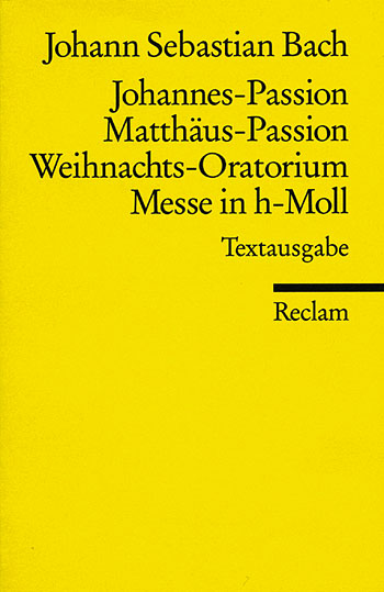 Matthäuspassion, Johannespassion, Messe h-Moll, Weihnachtsoratorium