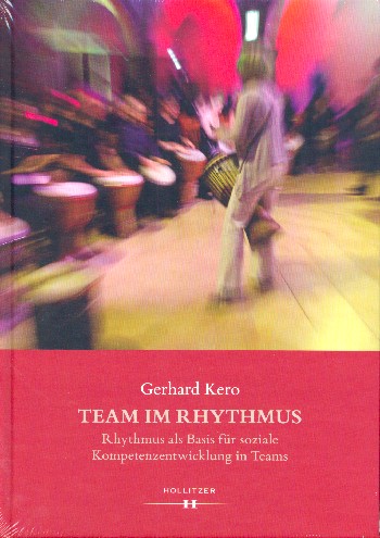 Team im Rhythmus Rhythmus als Basis für soziale Kompetenzentwicklung
