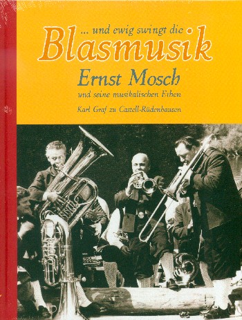 Und ewig swingt die Blasmusik - Ernst Mosch und seine musikalischen