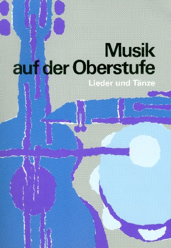 Musik auf der Oberstufe - Lieder und Tänze