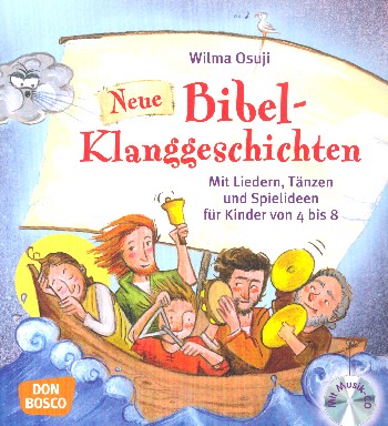 Neue Bibel-Klanggeschichten (+CD) Lieder, Tänze und  Spielideen