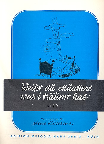 Weißt du Muatterl was i träumt hab:
