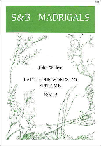 LADY, YOUR WORDS DO SPITE ME