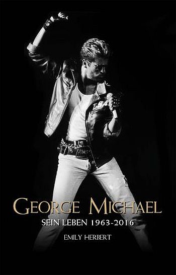 George Michael Sein Leben (1963-2016)
