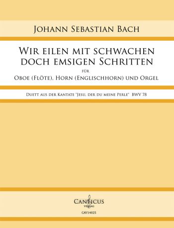 Wir eilen mit schwachen doch emsigen Schritten BWV78