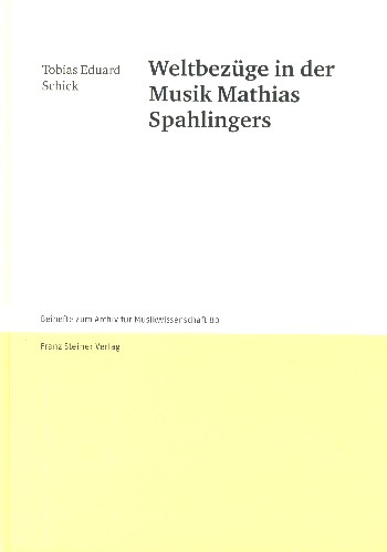 Weltbezüge in der Musik Mathias Spahlingers