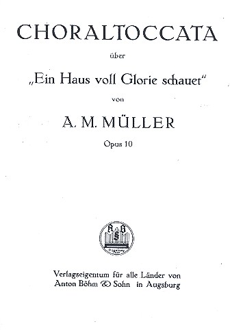 'Ein Haus voll Glorie schauet' Choraltoccata op.10