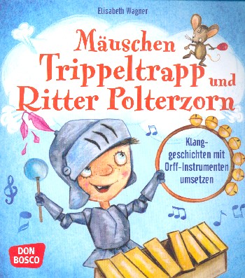 Mäuschen Trippeltrapp und Ritter Polter