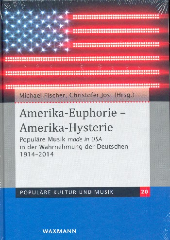 Amerika-Euphorie - Amerika-Hysterie Populäre Musik made in USA