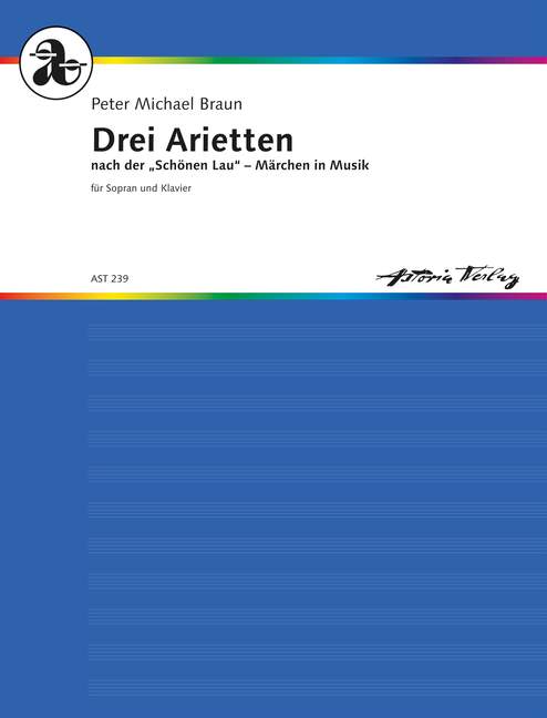 AST239 Peter Michael Braun,  Drei Arietten nach der 'Schönen Lau'
