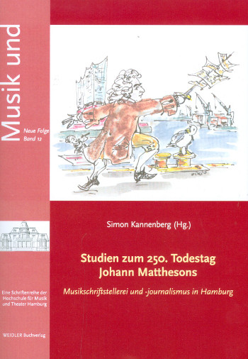 Studien zum 250. Todestag Johann Matthesons Musikschriftstellerei