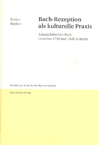 Bach-Rezeption als kulturelle Praxis Johann Sebastian Bach zwischen