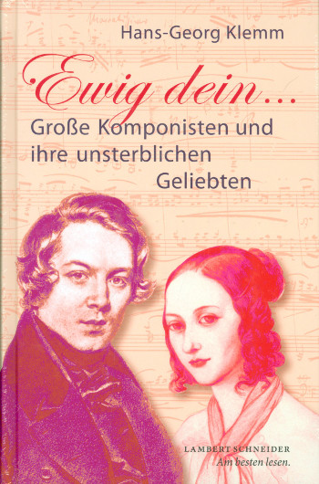 Ewig dein - Große Komponisten und ihre unsterblichen Geliebten (+CD)