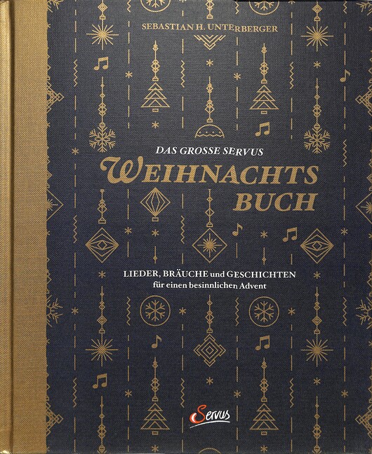 Das große Servus-Weihnachtsbuch Lieder, Gebräuche und Geschichten