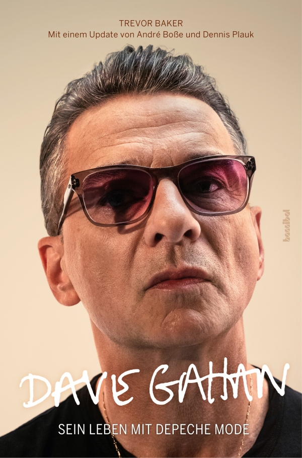 Dave Gahan - Sein Leben mit Depeche Mode