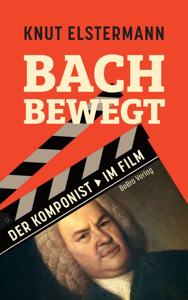 Bach bewegt - der Komponist im Film