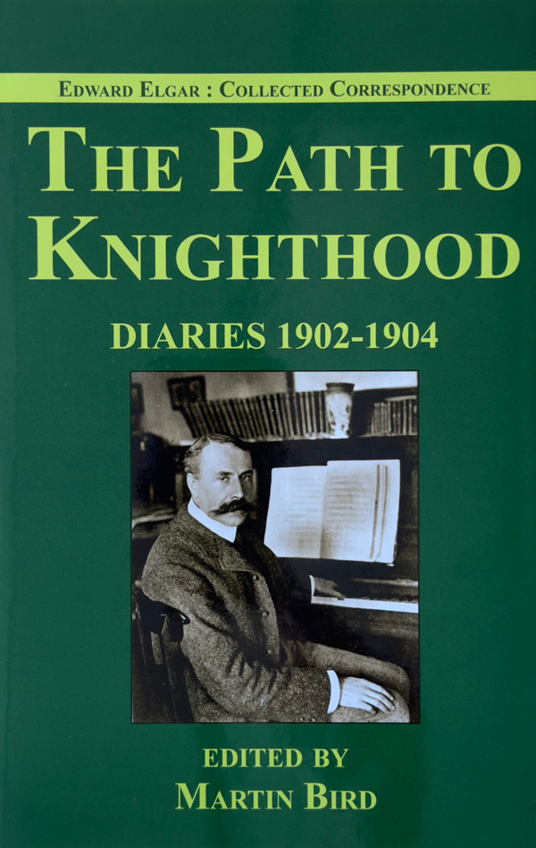 The Path to Knighthood: Diaries 1902?1904