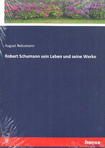 Robert Schumann sein Leben und seine Werke