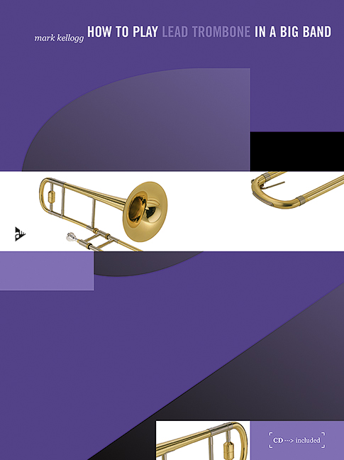 How to play Lead Trombone in a Big Band (+CD)