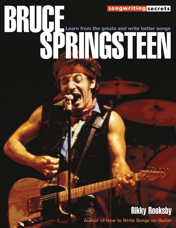 Bruce Springsteen Songwriting Secrets