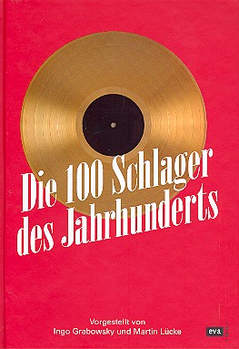 Die 100 Schlager des Jahrhunderts