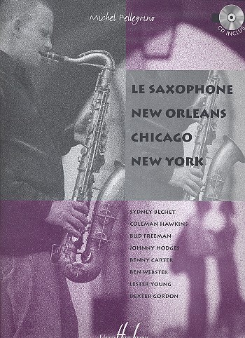 Le saxophone New Orleans Chicago New York (+CD)