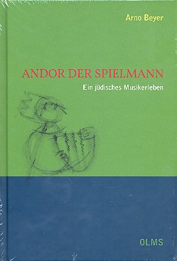 Andor der Spielmann Ein jüdisches Musikerleben