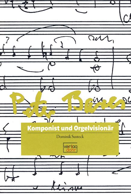 Peter Bares Komponist und Orgelvisionär
