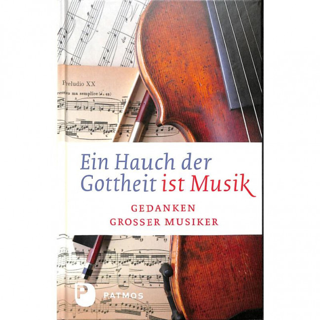 Ein Hauch der Gottheit ist Musik Gedanken großer Musiker