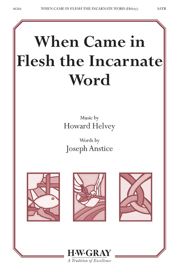 When Came In Flesh Incarnate Word SATB