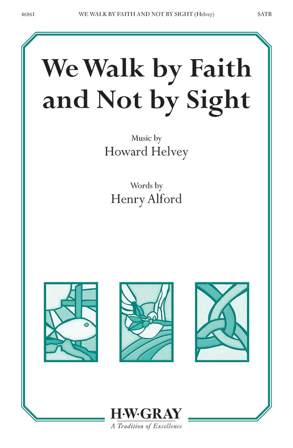 We Walk By Faith Not By Sight SATB