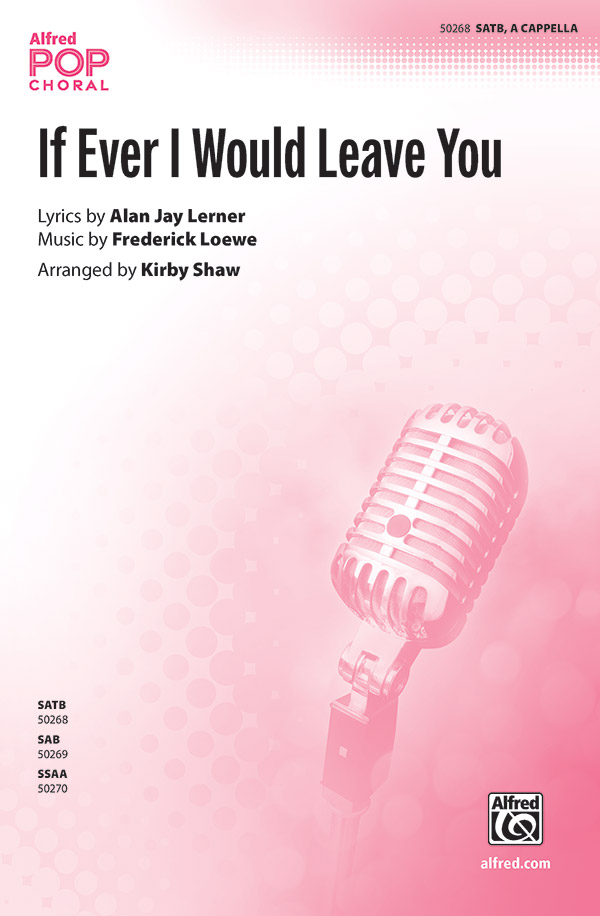 If Ever I Would Leave You SATB