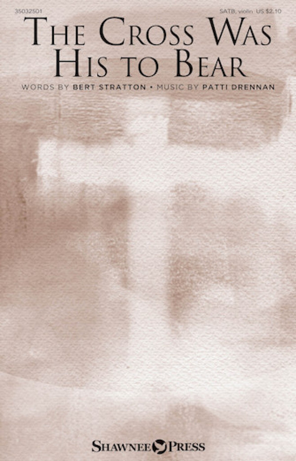 The Cross Was His to Bear