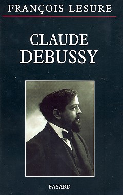 Claude Debussy Biographie critique et