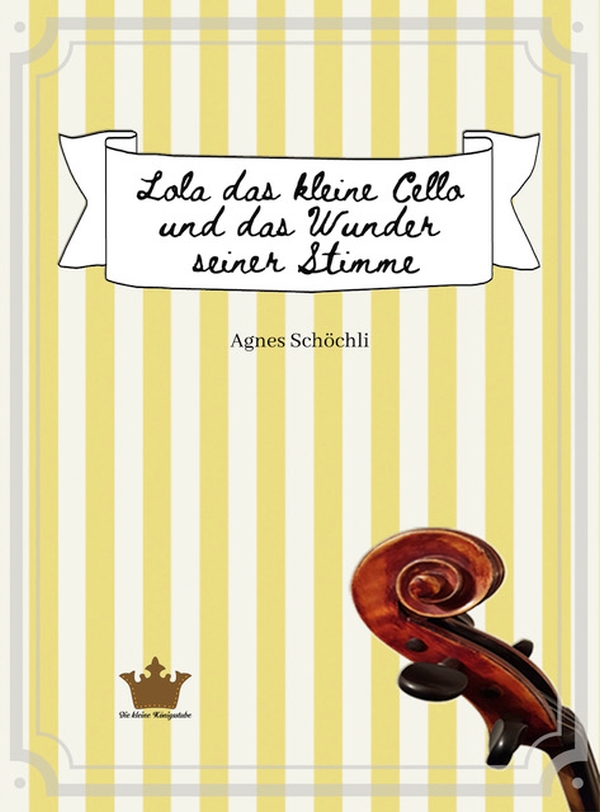 Lola das kleine Cello und das Wunder seiner Stimme