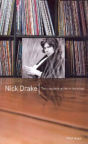 Nick Drake The complete guide