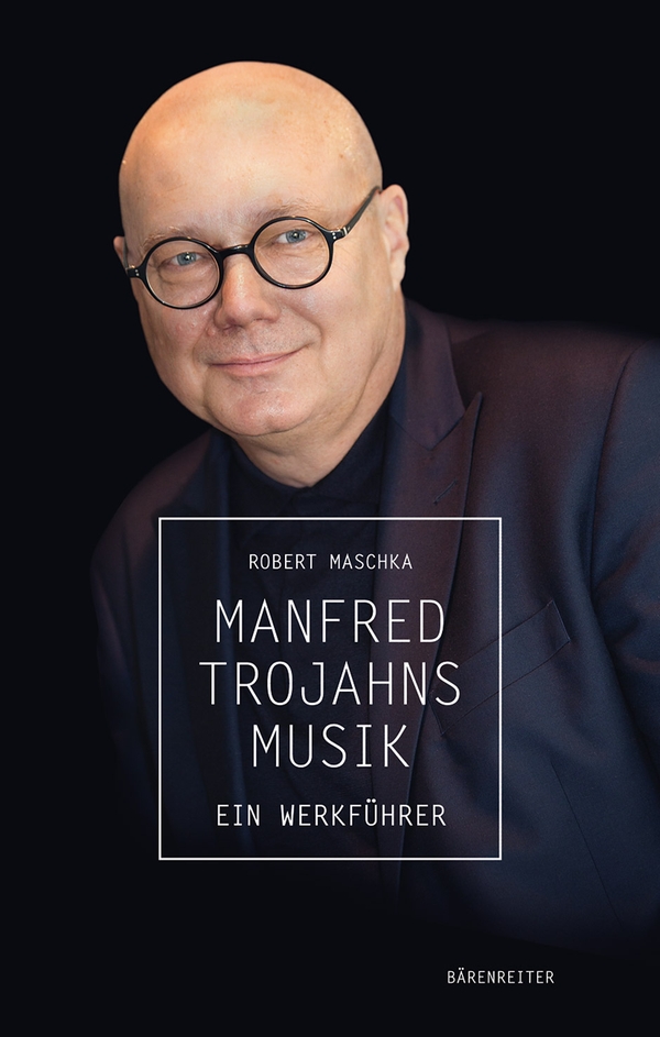 Manfred Trojahns Musik - Ein Werkführer