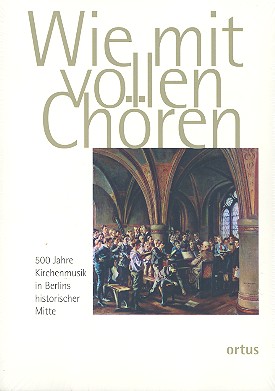 Wie mit vollen Chören 500 Kirchenmusik