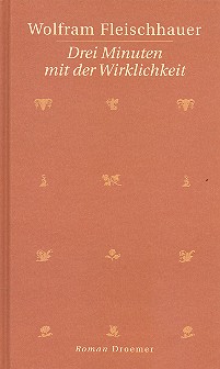 Drei Minuten mit der Wirklichkeit Roman