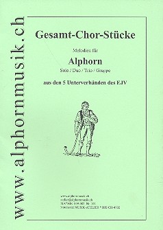 Gesamt-Chor-Stücke für 1-3 Alphörner