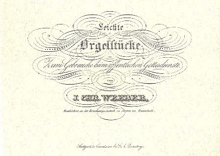 Leichte Orgelstücke zum Gebrauche beim öffentlichen Gottesdienste   