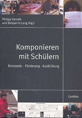 Komponieren mit Schülern Konzepte - Förderung - Ausbildung