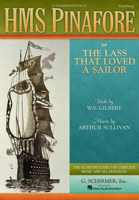 HMS Pinafore or the lass that loved a Sailor