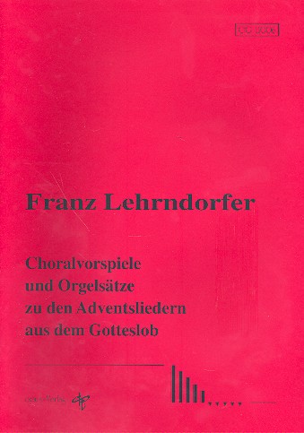 Choralvorspiele und Orgelsätze zu den Adventsliedern aus dem Gotteslob und im Evangelischen Gesangbu
