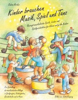 Kinder brauchen Musik, Spiel und Tanz