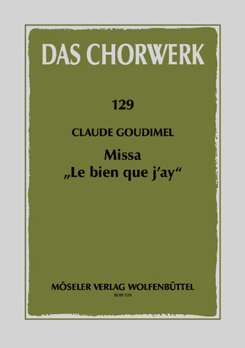 Missa le bien que j'ay (Goudimel) / chanson le bien que j'ay (Arcadelt